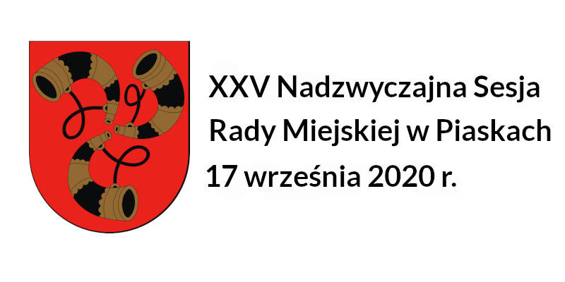 XXV Nadzwyczajna Sesja Rady Miejskiej w Piaskach 17 września 2020 roku